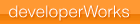 developerworks