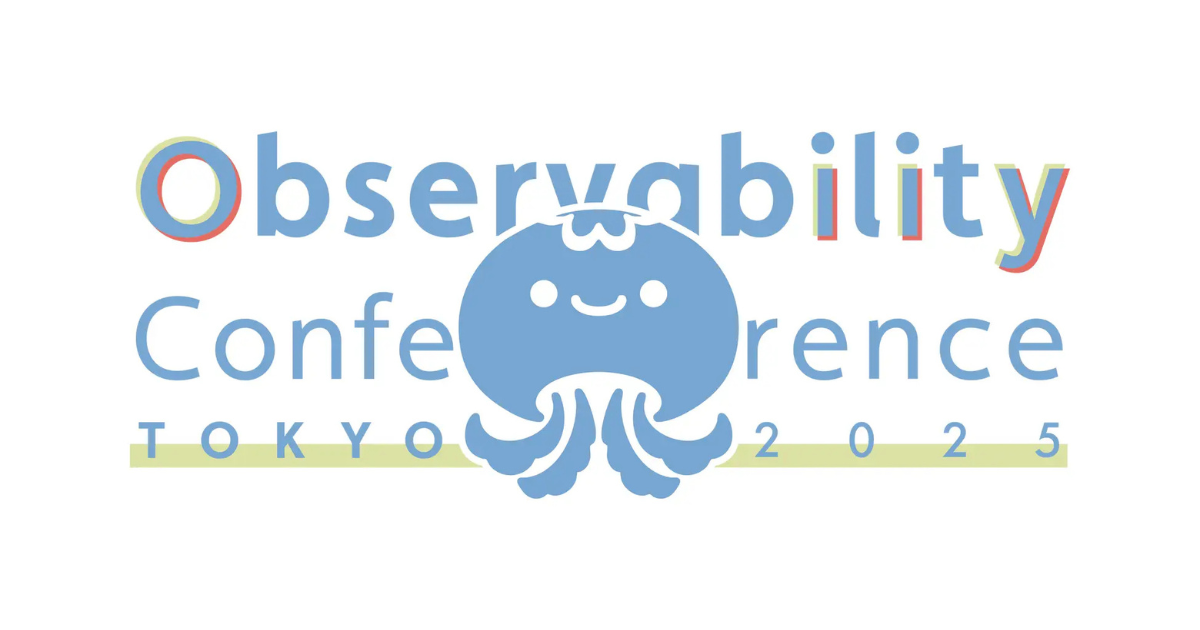 「Observability Conference Tokyo 2025」チケット販売開始、10月開催